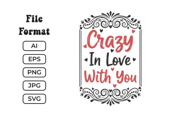 Crazy in Love with You Romantic SVG Graphics for Crafts