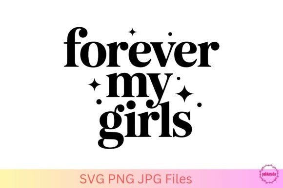 Forever My Girls SVG – Crafts & Graphics