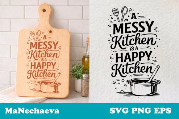 Funny Kitchen Quote Messy Kitchen SVG: Graphics for Crafts & Content