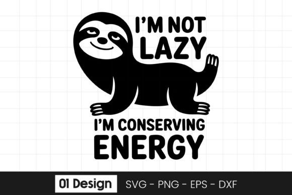 Funny Sloth Quote Not Lazy Design SVG