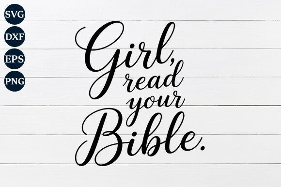 Girl Read Your Bible SVG: Graphics for Faith-Based Crafts