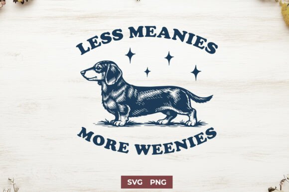 Less Meanies More Weenies Funny SVG PNG Graphics for Crafts