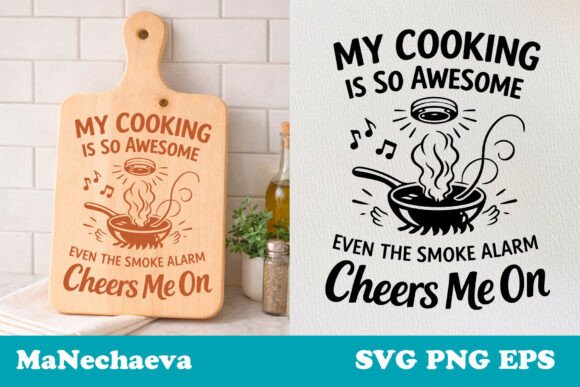 My Cooking Is So Awesome Graphics & Crafts