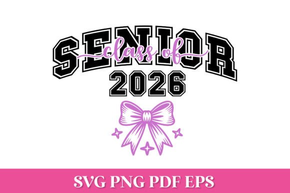 Senior Class of 2026 SVG File with Bow — Graphics & Crafts
