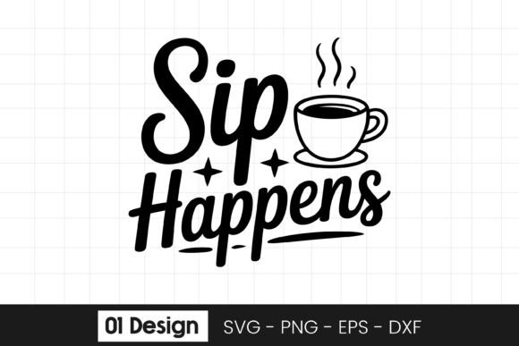 Sip Happens Coffee Quote Design SVG PNG for Crafts & Graphics