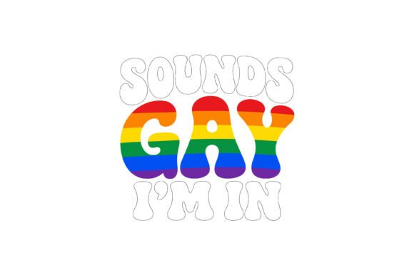 Sounds Gay I’m In SVG: Graphics for Crafts