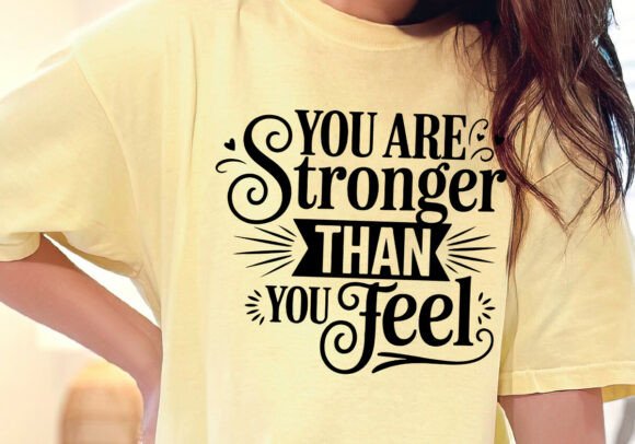 You Are Stronger Than You Feel SVG for Crafts & Graphics